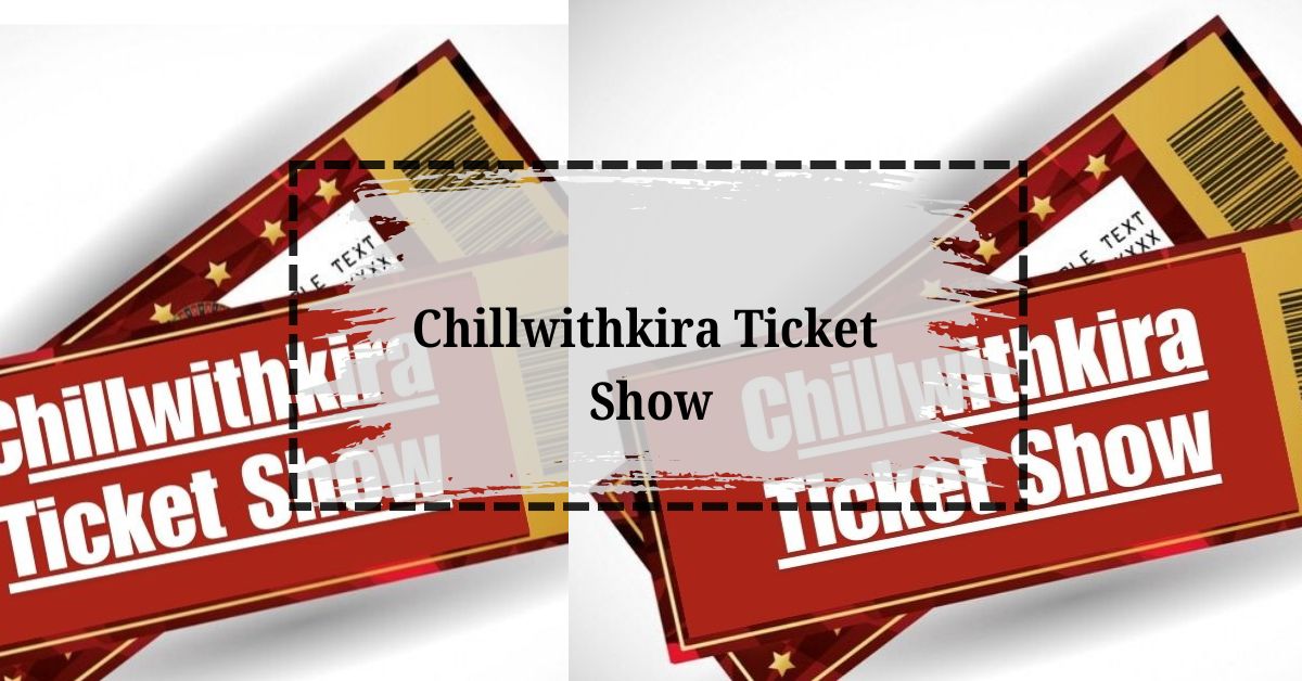 Chillwithkira Ticket Show