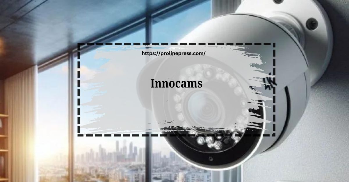 Innocams: Revolutionizing Home and Business Security