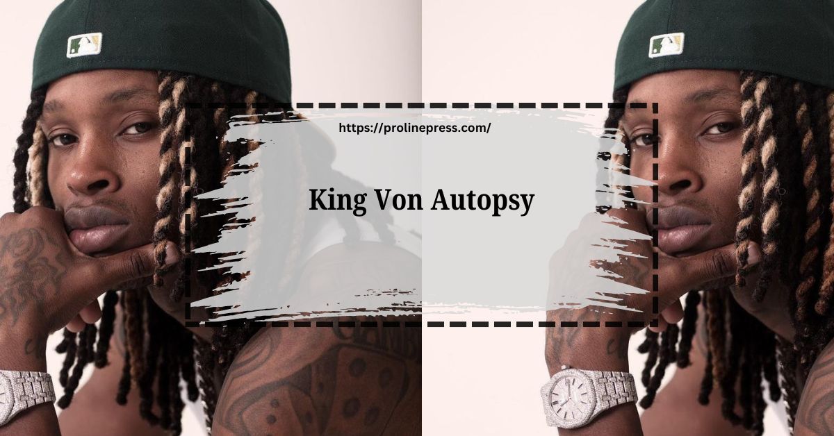 King Von Autopsy