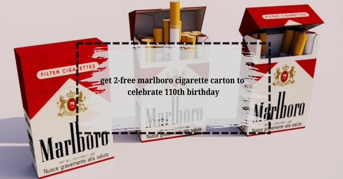 get 2-free marlboro cigarette carton to celebrate 110th birthday