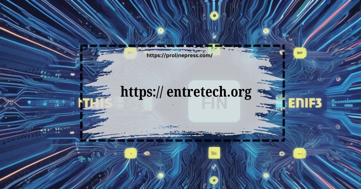 https:// entretech.org: Empowering Entrepreneurs Through Technology