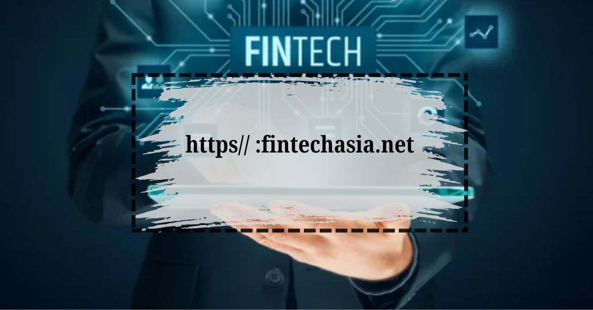 The Transformation of Finance: Understanding https// :fintechasia.net