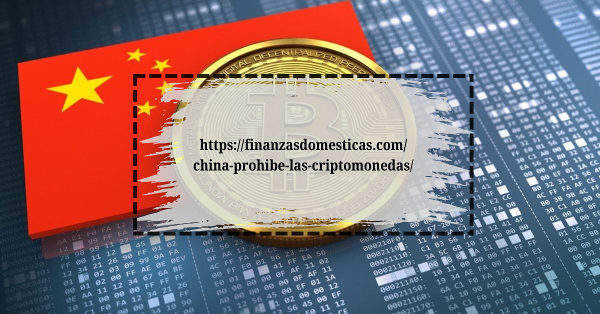 httpsfinanzasdomesticas.comchina-prohibe-las-criptomonedas