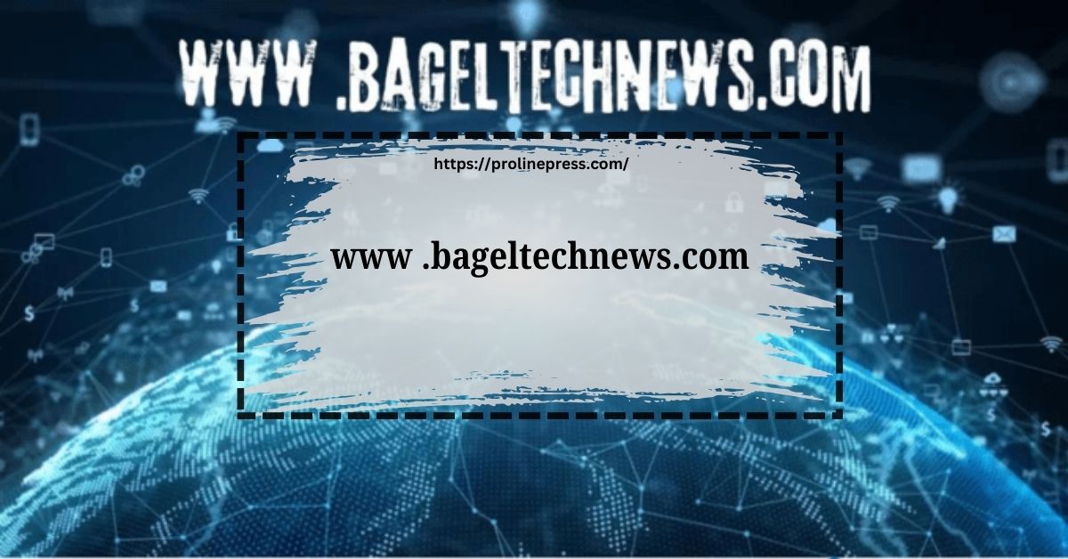 Discover www .bageltechnews.com: Your Go-To Destination for Technology News