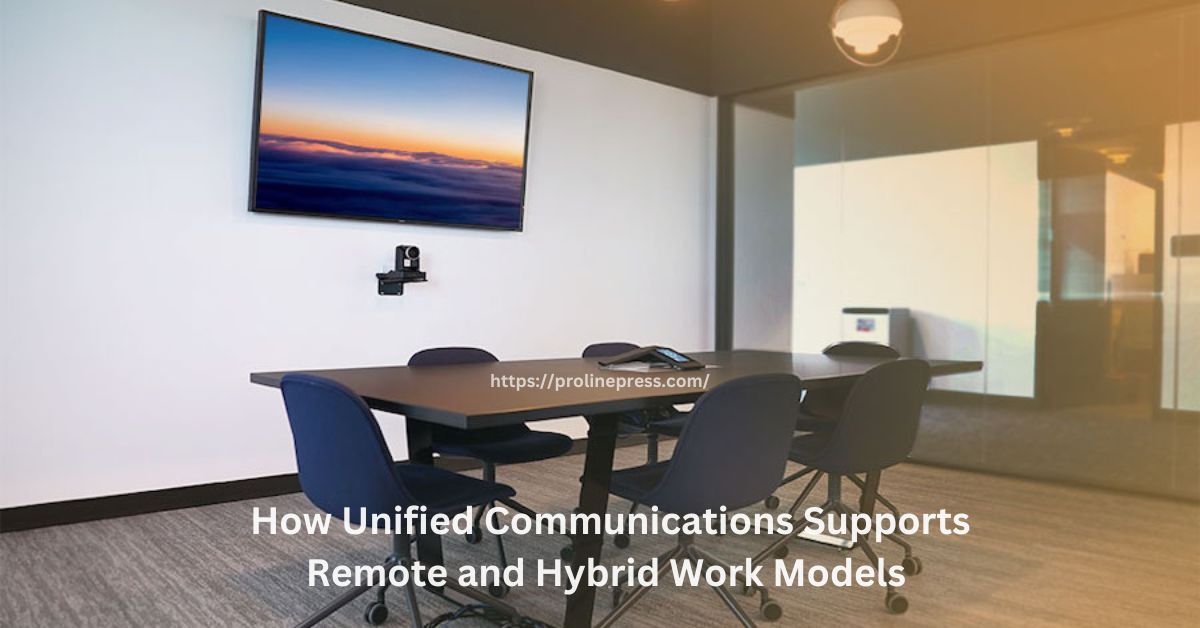 How Unified Communications Supports Remote and Hybrid Work Models